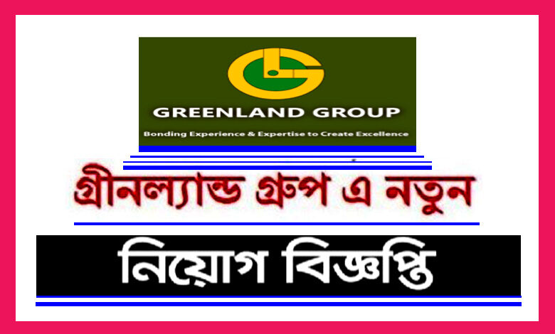Greenland Group of Company Job Circular